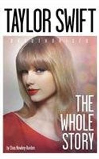 Taylor Swift: The Whole Story