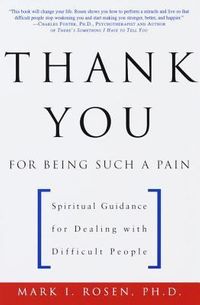 Thank You for Being Such a Pain: Spiritual Guidance for Dealing with Difficult People