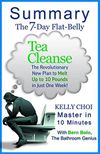 The 7-Day Flat-Belly Tea Cleanse: The Revolutionary New Plan to Melt Up to 10 Pounds of Fat in Just One Week! by Kelly Choi | A 10-minute Summary