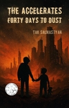 The Accelerates: Forty Days to Dust