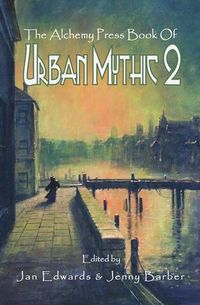 The Alchemy Press Book of Urban Mythic 2