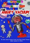 The Angry Vacuum: Sid the Super Happy Kid and Laura The Emotions Explorer Emotional Intelligence Series