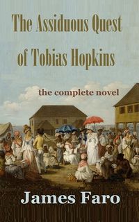 The Assiduous Quest of Tobias Hopkins: The Complete Novel