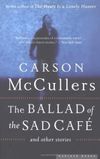 The Ballad of the Sad Café and Other Stories