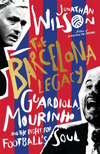 The Barcelona Legacy: Guardiola, Mourinho, and the Fight For Football's Soul