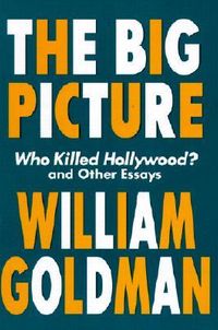The Big Picture: Who Killed Hollywood? and Other Essays