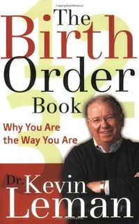 The Birth Order Book: Why You Are the Way You Are