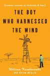 The Boy Who Harnessed the Wind: Creating Currents of Electricity and Hope