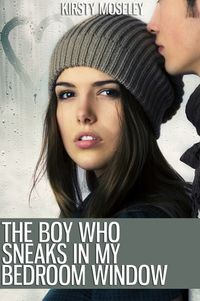 The Boy Who Sneaks in My Bedroom Window