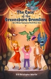 The Case of the Greensboro Gremlins: Dotty Morgan Supernatural Sleuth, Book Three