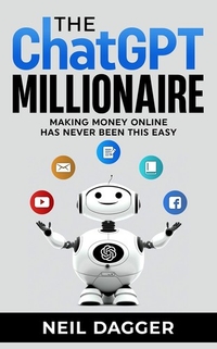 The ChatGPT Millionaire Making Money Online Has Never Been This EASY (Updated for GPT-4)