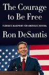 The Courage to Be Free: Florida's Blueprint for America's Revival