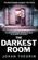 The Darkest Room