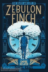 The Death and Life of Zebulon Finch, Vol. 2: Empire Decayed