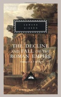 The Decline and Fall of the Roman Empire: Volumes 1-3