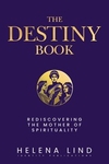 The Destiny Book: Rediscovering the Mother of Spirituality