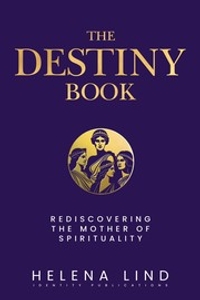 The Destiny Book: Rediscovering the Mother of Spirituality