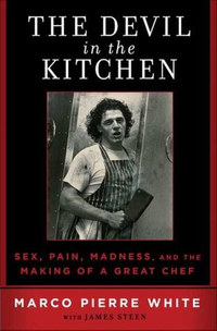 The Devil in the Kitchen: Sex, Pain, Madness and the Making of a Great Chef