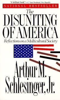 The Disuniting of America: Reflections on a Multicultural Society