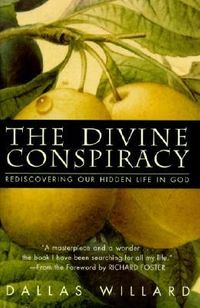 The Divine Conspiracy: Rediscovering Our Hidden Life in God