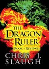 The Dragon Ruler: Book 1 Revenge