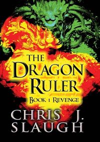 The Dragon Ruler: Book 1 Revenge