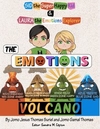 The Emotions Volcano Sid the Super Happy Kid and Laura The Emotions Explorer: Emotional Intelligence Book Series