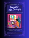 The Essence of Somatic Art Therapy: To Brush Away Shadows of Trauma, Depression or PTSD