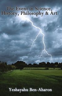 The Event in Science, History, Philosophy & Art