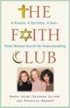 The Faith Club: A Muslim, A Christian, A Jew--Three Women Search for Understanding