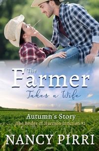 The Farmer Takes a Wife: Autumn’s Story The Brides of Harmon Junction, Book 1