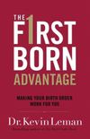 The Firstborn Advantage: Making Your Birth Order Work for You