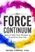 The Force Continuum: How to Shift Your Mindset to Transform Your Life