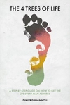 The Four Trees of Life: A Step-By-Step Guide on How to Get the Life Every Man Admires