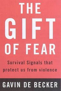 The Gift of Fear: Survival Signals That Protect Us from Violence