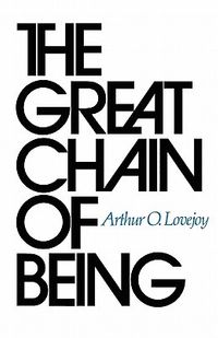 The Great Chain of Being: A Study of the History of an Idea