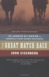 The Great Match Race: When North Met South in America's First Sports Spectacle