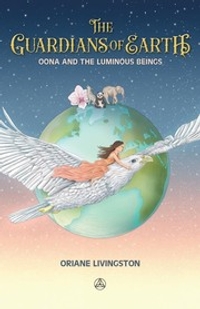 The Guardians of Earth: Oona and the Luminous Beings