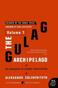 The Gulag Archipelago, 1918-1956: An Experiment in Literary Investigation, Volume 1