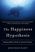 The Happiness Hypothesis: Finding Modern Truth in Ancient Wisdom