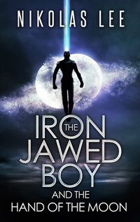 The Iron-Jawed Boy and the Hand of the Moon