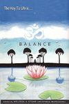 The Key to Life Is...Balance: Weekly Om's to Help You Find Balance