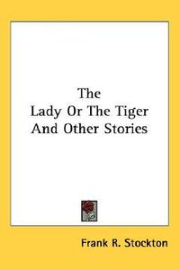 The Lady or the Tiger and Other Stories