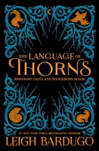 The Language of Thorns: Midnight Tales and Dangerous Magic