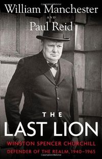 The Last Lion 3: Winston Spencer Churchill: Defender of the Realm, 1940-1965