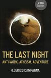The Last Night: Anti-Work, Atheism, Adventure