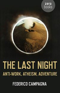 The Last Night: Anti-Work, Atheism, Adventure