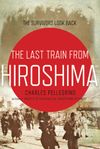 The Last Train from Hiroshima: The Survivors Look Back