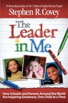 The Leader in Me: How Schools and Parents Around the World Are Inspiring Greatness, One Child At a Time