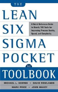 The Lean Six SIGMA Pocket Toolbook: A Quick Reference Guide to Nearly 100 Tools for Improving Quality and Speed: A Quick Reference Guide to 70 Tools for Improving Quality and Speed